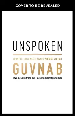 Unspoken: Masculinitatea toxică și cum am înfruntat bărbatul din interiorul bărbatului - Unspoken: Toxic Masculinity and How I Faced the Man Within the Man
