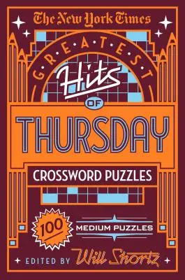The New York Times Greatest Hits of Thursday Crossword Puzzles: 100 de puzzle-uri medii - The New York Times Greatest Hits of Thursday Crossword Puzzles: 100 Medium Puzzles