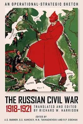 Războiul civil rus, 1918-1921: O schiță operațional-strategică a operațiunilor de luptă ale Armatei Roșii - The Russian Civil War, 1918-1921: An Operational-Strategic Sketch of the Red Army's Combat Operations