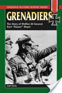 Grenadiers: Povestea generalului Waffen SS Kurt Panzer Meyer - Grenadiers: The Story of Waffen SS General Kurt Panzer Meyer
