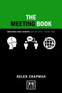 The Meeting Book: Meetings That Achieve and Deliver-Every Time