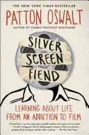 Silver Screen Fiend: Learning about Life from an Addiction to Film (Învățând despre viață din dependența de filme) - Silver Screen Fiend: Learning about Life from an Addiction to Film