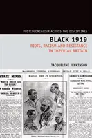 Black 1919: Revolte, rasism și rezistență în Marea Britanie imperială - Black 1919: Riots, Racism and Resistance in Imperial Britain