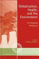 Globalizare, sănătate și mediu: O perspectivă integrată - Globalization, Health, and the Environment: An Integrated Perspective