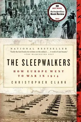 Somnambulii: Cum a intrat Europa în război în 1914 - The Sleepwalkers: How Europe Went to War in 1914