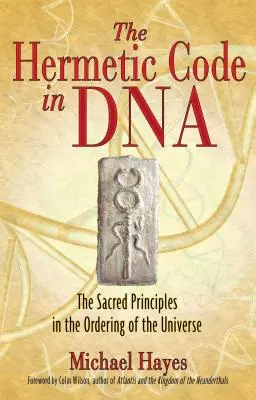 Codul hermetic în ADN: Principiile sacre în ordonarea universului - The Hermetic Code in DNA: The Sacred Principles in the Ordering of the Universe