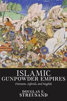 Imperiile islamice ale prafului de pușcă: Otomanii, Safavidii și Moghali - Islamic Gunpowder Empires: Ottomans, Safavids, and Mughals