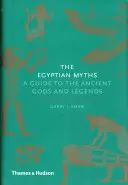 Miturile egiptene: Un ghid al zeilor și legendelor antice - The Egyptian Myths: A Guide to the Ancient Gods and Legends