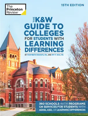 The K&w Guide to Colleges for Students with Learning Differences, 15th Edition: 325+ Școli cu programe sau servicii pentru studenții cu Adhd, Asd, sau - The K&w Guide to Colleges for Students with Learning Differences, 15th Edition: 325+ Schools with Programs or Services for Students with Adhd, Asd, or