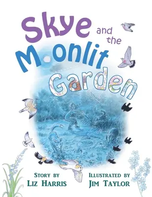 Skye și grădina luminată de lună - Skye and the Moonlit Garden