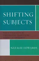 Shifting Subjects: Subiectivitatea plurală în autobiografia femeilor francofone contemporane - Shifting Subjects: Plural Subjectivity in Contemporary Francophone Women's Autobiography