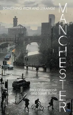 Manchester: Ceva bogat și ciudat - Manchester: Something Rich and Strange