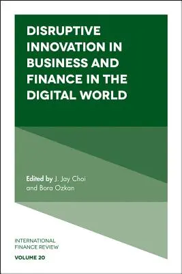 Inovare disruptivă în afaceri și finanțe în lumea digitală - Disruptive Innovation in Business and Finance in the Digital World