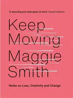 Keep Moving - Note despre pierdere, creativitate și schimbare - Keep Moving - Notes on Loss, Creativity, and Change