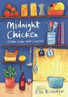 Midnight Chicken: & Other Recipes Worth Living for