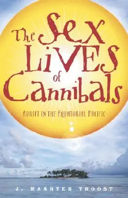 Viețile sexuale ale canibalilor: În derivă în Pacificul ecuatorial - The Sex Lives of Cannibals: Adrift in the Equatorial Pacific