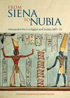 De la Siena la Nubia: Alessandro Ricci în Egipt și Sudan, 1817-22 - From Siena to Nubia: Alessandro Ricci in Egypt and Sudan, 1817-22