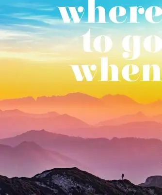 Unde să mergi când: Călătorii de neuitat pentru fiecare lună - Where to Go When: Unforgettable Trips for Every Month