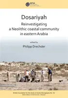 Dosariyah: o comunitate de coastă neolitică arabă din Golful Central - Dosariyah: An Arabian Neolithic Coastal Community in the Central Gulf