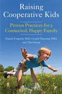 Creșterea copiilor cooperanți: Practici dovedite pentru o familie conectată și fericită (Parenting Book for Readers of the Whole-Brain Child) - Raising Cooperative Kids: Proven Practices for a Connected, Happy Family (Parenting Book for Readers of the Whole-Brain Child)