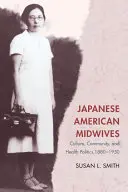 Moașe japoneze americane: Cultură, comunitate și politici de sănătate, 1880-1950 - Japanese American Midwives: Culture, Community, and Health Politics, 1880-1950