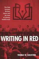 Scriind în roșu: Uniunea Scriitorilor din Germania de Est și rolul intelectualilor literari - Writing in Red: The East German Writers Union and the Role of Literary Intellectuals