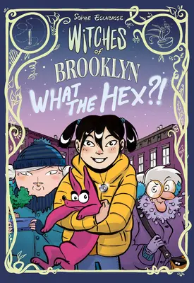 Witches of Brooklyn: What the Hex?!: (Un roman grafic) - Witches of Brooklyn: What the Hex?!: (A Graphic Novel)