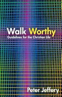 Walk Worthy (Mers demn): Linii directoare pentru credința creștină - Walk Worthy: Guidelines for the Christian Faith