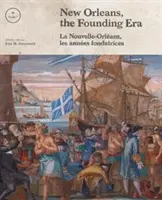 New Orleans, epoca fondării - New Orleans, the Founding Era
