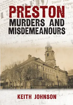 Crimele și delictele din Preston - Preston Murders and Misdemeanours