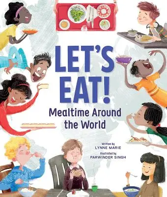 Let's Eat!: Ora mesei în jurul lumii - Let's Eat!: Mealtime Around the World