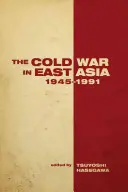Războiul rece în Asia de Est, 1945-1991 - The the Cold War in East Asia, 1945-1991