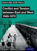 Oxford AQA GCSE History (9-1): Conflict and Tension between East and West 1945-1972 Student Book - Oxford AQA GCSE History: Conflict and Tension between East and West 1945-1972 Student Book