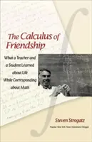 Calculul prieteniei: Ce au învățat un profesor și un elev despre viață în timp ce corespondau despre matematică - The Calculus of Friendship: What a Teacher and a Student Learned about Life While Corresponding about Math