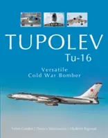 Tupolev Tu-16: Bombardier versatil în Războiul Rece - Tupolev Tu-16: Versatile Cold War Bomber