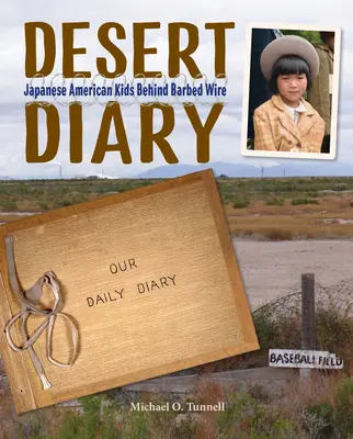 Jurnal în deșert: Copii japonezi americani în spatele sârmei ghimpate - Desert Diary: Japanese American Kids Behind Barbed Wire