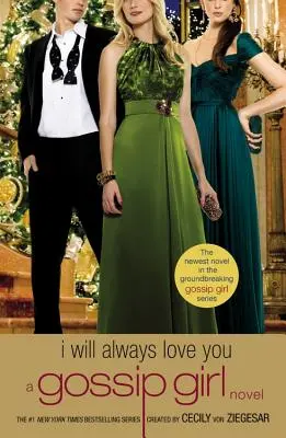 Gossip Girl: Te voi iubi mereu: Un roman Gossip Girl - Gossip Girl: I Will Always Love You: A Gossip Girl Novel