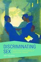 Discriminarea sexului: White Leisure and the Making of the American Oriental - Discriminating Sex: White Leisure and the Making of the American Oriental