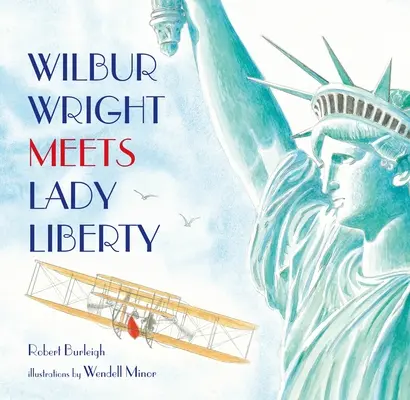Wilbur Wright se întâlnește cu Lady Liberty - Wilbur Wright Meets Lady Liberty