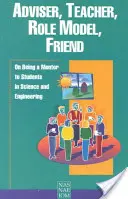 Consilier, profesor, model, prieten: Despre a fi un mentor pentru studenții din domeniul științei și ingineriei - Adviser, Teacher, Role Model, Friend: On Being a Mentor to Students in Science and Engineering