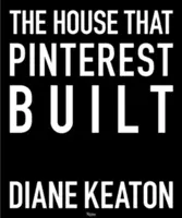 Casa pe care a construit-o Pinterest - The House That Pinterest Built