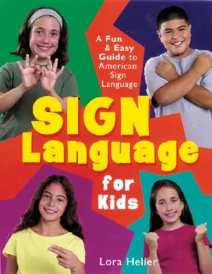 Limbajul semnelor pentru copii: Un ghid distractiv și ușor pentru limbajul semnelor american - Sign Language for Kids: A Fun & Easy Guide to American Sign Language