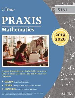 Praxis Mathematics Content Knowledge 5161 Ghid de studiu 2019-2020: Pregătire pentru examenul Praxis II Math 5161 și întrebări pentru testele practice - Praxis Mathematics Content Knowledge 5161 Study Guide 2019-2020: Praxis II Math 5161 Exam Prep and Practice Test Questions