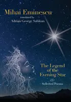 Mihai Eminescu -Legenda stelei de seară & Poezii alese: Traducere de Adrian G. Sahlean - Mihai Eminescu -The Legend of the Evening Star & Selected Poems: Translations by Adrian G. Sahlean