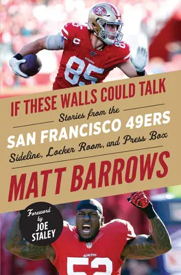 Dacă aceste ziduri ar putea vorbi: San Francisco 49ers: Povestiri de la San Francisco 49ers Sideline, Vestiar, și Press Box - If These Walls Could Talk: San Francisco 49ers: Stories from the San Francisco 49ers Sideline, Locker Room, and Press Box