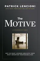 The Motive: De ce atât de mulți lideri abdică de la cele mai importante responsabilități ale lor - The Motive: Why So Many Leaders Abdicate Their Most Important Responsibilities