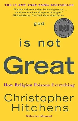Dumnezeu nu este mare: Cum religia otrăvește totul - God Is Not Great: How Religion Poisons Everything