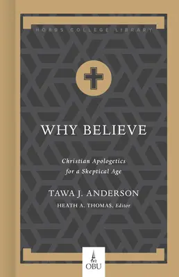 De ce să crezi: Apologetică creștină pentru o epocă sceptică - Why Believe: Christian Apologetics for a Skeptical Age