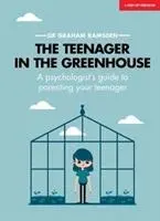Teenager In The Greenhouse - Ghidul unui psiholog pentru educarea adolescentului tău - Teenager In The Greenhouse - A psychologist's guide to parenting your teenager