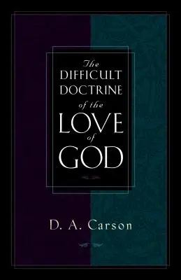 Doctrina dificilă a iubirii lui Dumnezeu [The Difficult Doctrine of the Love of God - The Difficult Doctrine of the Love of God